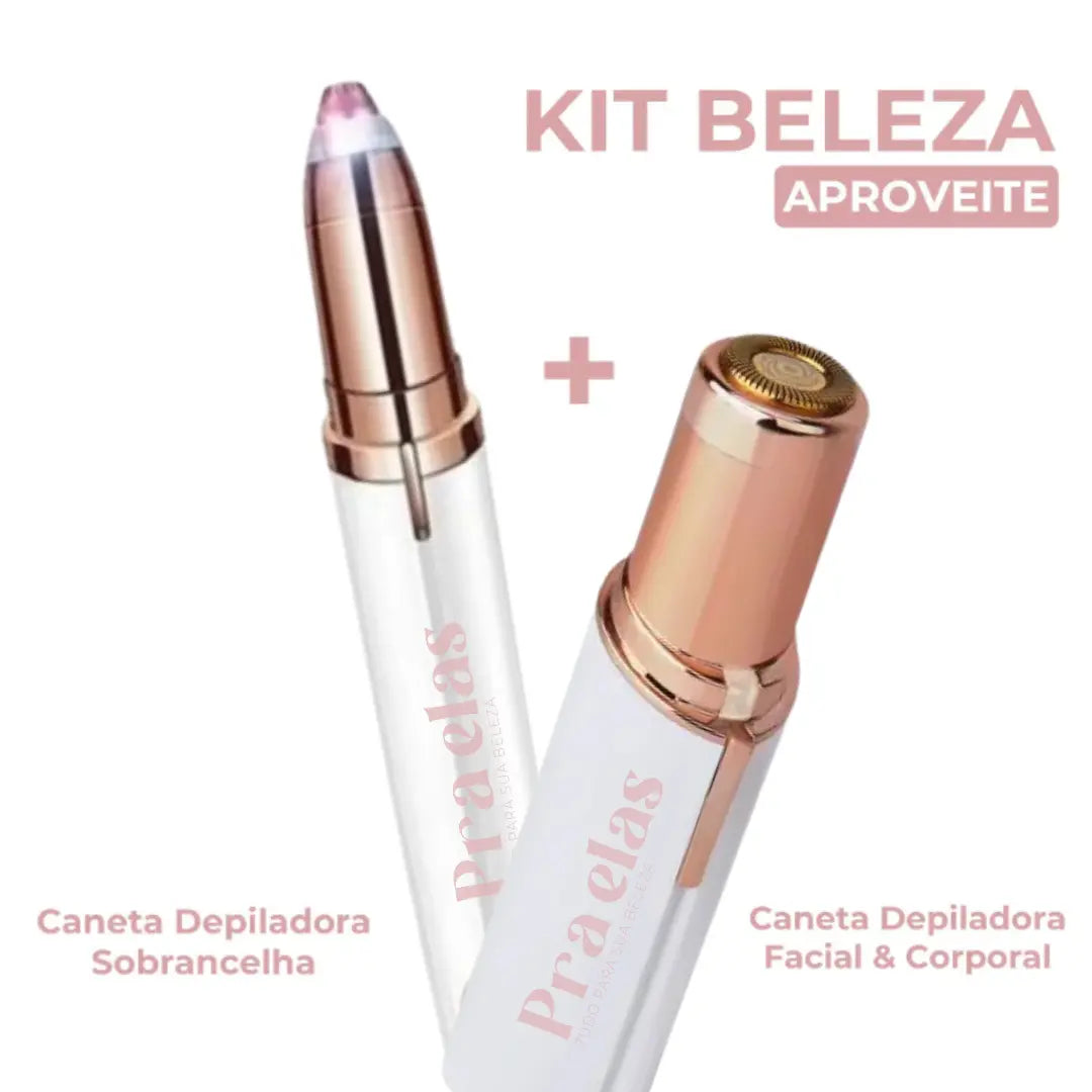 Kit Beleza - Canetas Depiladoras Facial & Corporal + Sobrancelha ®